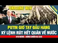Download Lagu 23/8 BƯỚC NGOẶT LỚN! Putin giơ tay đầu hàng, Quân Nga tan rã, tướng hạ lệnh rút hết quân về nước