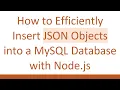 How to Efficiently Insert JSON Objects into a MySQL Database with Node js