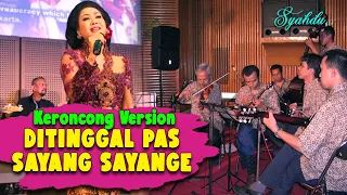 Download DITINGGAL PAS SAYANG SAYANGE Keroncong Version Cover MP3