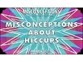 Misconceptions about Hiccups - mental
