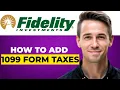How to Add Form 1099 From Fidelity to Your Taxes Step-by-Step