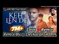 Keh Len De | KAKA | New Punjabi Remix Songs 2020 | Feat Inder Chahal Himanshi Khurana