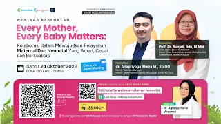 Webinar! Kolaborasi dalam Mewujudkan Pelayanan Maternal Dan Neonatal Yang Aman