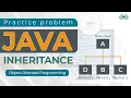 Practice Problem Java Inheritance