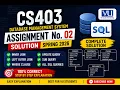 CS403 Assignment 2 Complete Solution Database Management System Spring 2026 VU