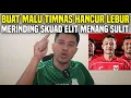 BUAT MALU TIMNAS HANCUR LEBUR‼️PADAHAL SKUAD ELIT TAPI MENANG SULIT‼️TIMNAS MASUK ERA KEGELAPAN‼️