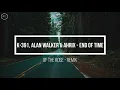 K 391, Alan Walker & Ahrix - End of Time (Of The Rose - Remix)