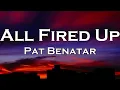 Pat Benatar - All Fired Up (Lyrics)