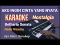 Lagu AKU INGIN CINTA YANG NYATA ~ Betharia Sonata | Karaoke Nada Pria | Lirik HD