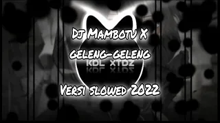 Download DJ MAMBOTU X GELENG - GELENG VERSI SLOW 2022 MP3