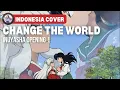 Inuyasha - Opening 1「V6 - Change the World」| Indonesia Cover