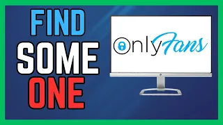 How To Find Someone On OnlyFans Account 2024