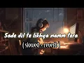Sade dil te likhya namm tera ( slowed and reverb ) Deepak Hans lo-fi version @BestLofimusic03