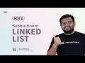 POTD - 2024 Subtraction in Linked List Problem of the Day GeeksforGeeks