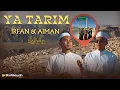 Download Lagu YA TARIM ● IRFAN IZHAN FT AIMAN IZHAN