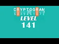 Cryptogram Level 141 Answers Go Answer