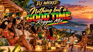 DJ Wicked Presents: Nothing But A Good Time 🌴🌊😌