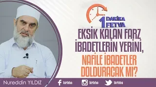 Eksik Kalan Farz İbadetlerin Yerini, Nafile İbadetler Dolduracak mı?