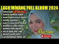 Download Lagu FAUZANA - LAGU MINANG TERBARU FULL ALBUM TERPOPULER 2024 - Tungkek Mambaok Rabah - Cinan Bana