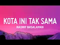 Lagu kota ini tak sama tanpamu - Nadhif Basalamah (Lirik)