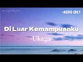 Ukays - Di Luar Kemampuanku | AUDIO ONLY