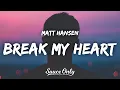 Download Lagu Matt Hansen - break my heart (Lyrics)