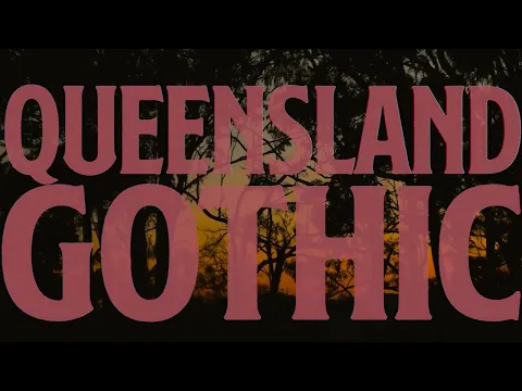 QUEENSLAND GOTHIC OFFICIAL TRAILER