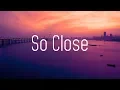 Download Lagu NOTD \u0026 Felix Jaehn - So Close (Lyrics) ft. Georgia Ku \u0026 Captain Cuts