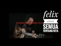 Download Lagu Semua tentang kita - felix cover