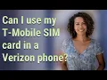 Can I use my T-Mobile SIM card in a Verizon phone