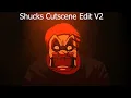 Lagu Shucks Cutscene But I changed some stuff...