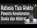 Lagu KEAJAIBAN TIGA WAKTU PENENTU KESELAMATAN DI DUNIA DAN AKHIRAT | #abuhumairoh
