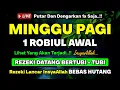 Download Lagu MUSTAJAB❗Dzikir Pagi Hari Minggu Berkah Pembuka Pintu Rezeki Dari Segala Penjuru, Morning Dua
