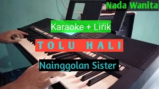 Download [KARAOKE] TOLU HALI - Nainggolan Sister Cipt: Anton Siallagan Nada Wanita MP3