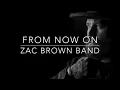 Zac Brown Band - From Now On