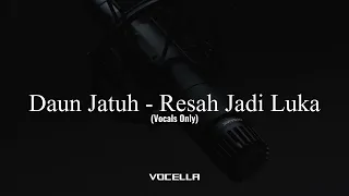 daun jatuh resah jadi luka acapella vocals only 