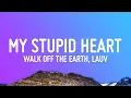 Walk off the Earth, Lauv - My Stupid Heart [10 HOURS]