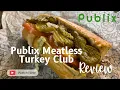 MEATLESS TURKEY CLUB PUBLIX DELI FOOD REVIEW