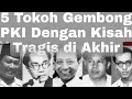 Lagu 5 Tokoh Gembong PKI Dengan Kisah Tragis di Akhir Hidup