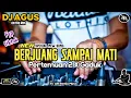 Lagu DJ AGUS REMIX LAGU BARU BERJUANG SAMPAI MATI X GADUK TERBARU SOUND FYP TIKTOK 2025 SPESIAL BOY