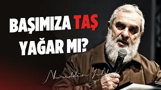 BAŞIMIZA TAŞ YAĞAR MI? AZAP NE ZAMAN?