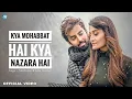 Download Lagu Kya Mohabbat Hai Kya Nazara Hai (Official Video) | Tulsi Kumar \u0026 Jubin Nautiyal | Bushan K | Ahmed k