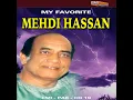 Hamari Saanson Mein Aaj Tak - Mehdi Hassan