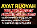 Download Lagu RUQYAH MALAM MINGGU PELINDUNG DIRI DARI GANGGUAN JIN DAN SETAN