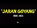 Download Lagu JARAN GOYANG [New Version] -  NDX-AKA (Lirik Lagu)
