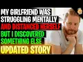 Girlfriend Was Struggling And Distance Herself But I Discovered Something Else