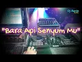 BARA API SENYUM MU - Tembang Kenangan_Remix Nostalgia_Lagu Nostalgia