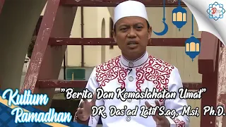 Download Ustadz Das'ad Latif - Antara Berita Dan Kemaslahatan Umat - Kultum Ramadhan Eps 10 MP3