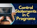 Control Statements in C Programming Control Structure in C If else For etc C Programming