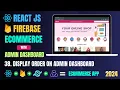 Build Ecommerce App with React And Firebase Display Order Admin React Projects For Beginners